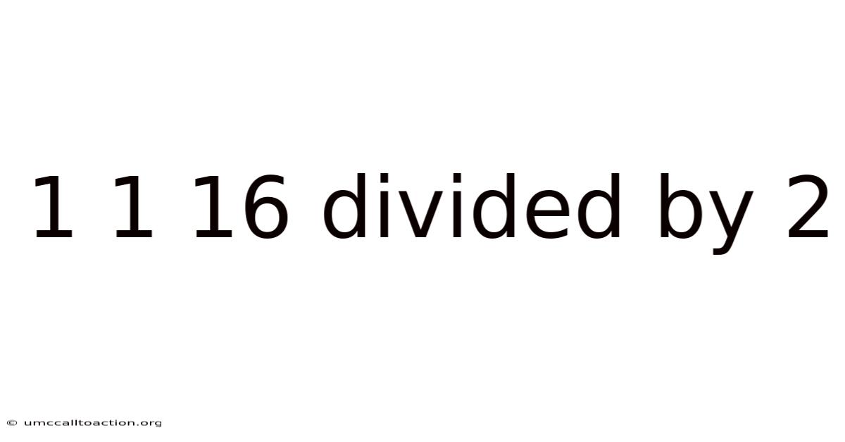 1 1 16 Divided By 2