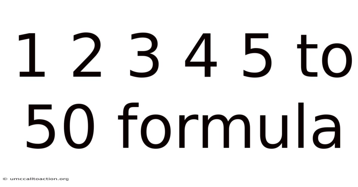 1 2 3 4 5 To 50 Formula