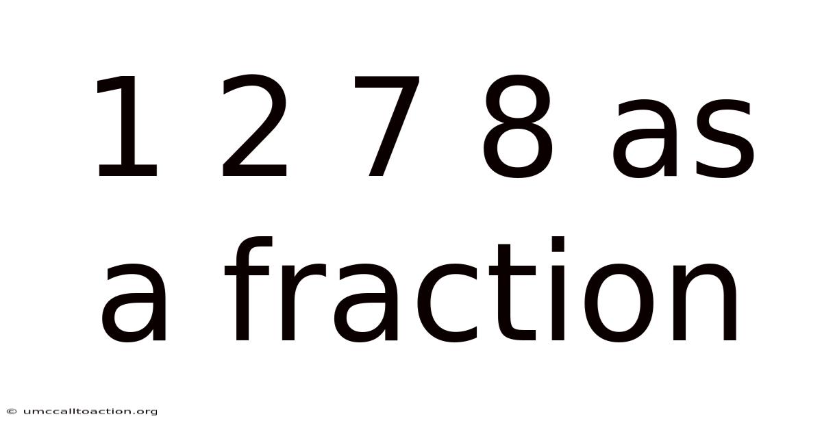 1 2 7 8 As A Fraction