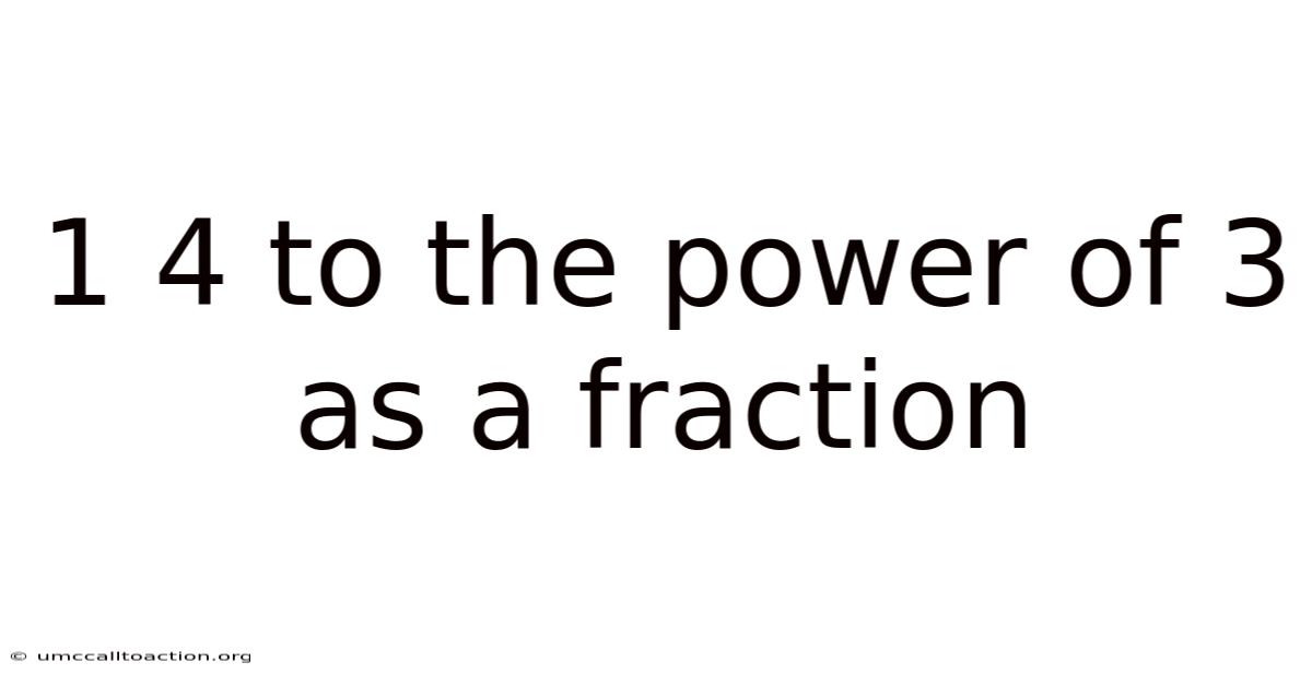 1 4 To The Power Of 3 As A Fraction