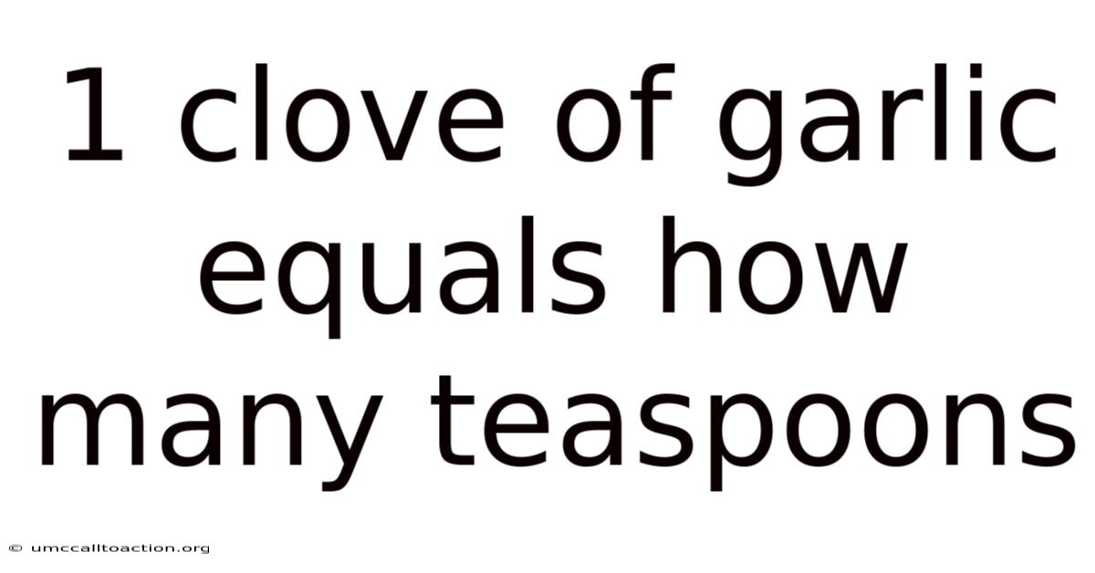 1 Clove Of Garlic Equals How Many Teaspoons