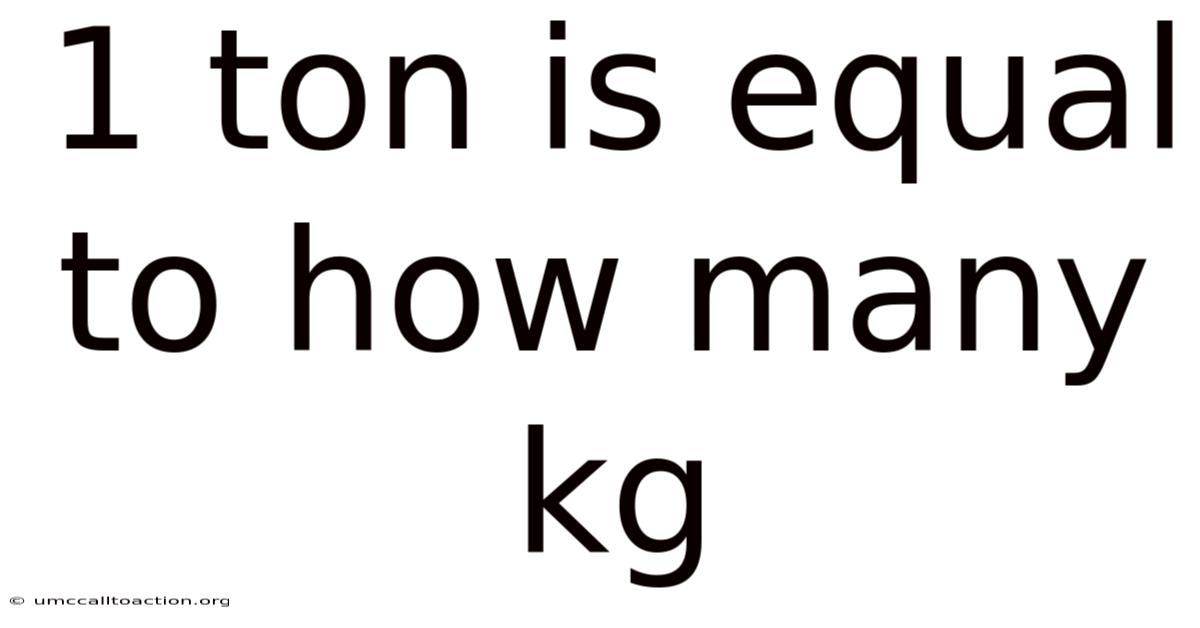 1 Ton Is Equal To How Many Kg