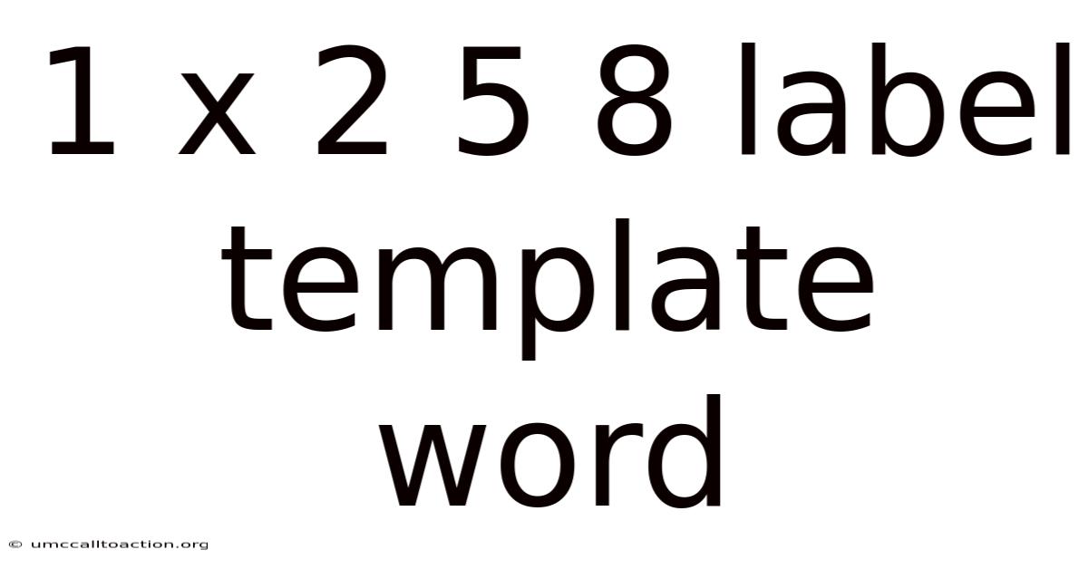 1 X 2 5 8 Label Template Word