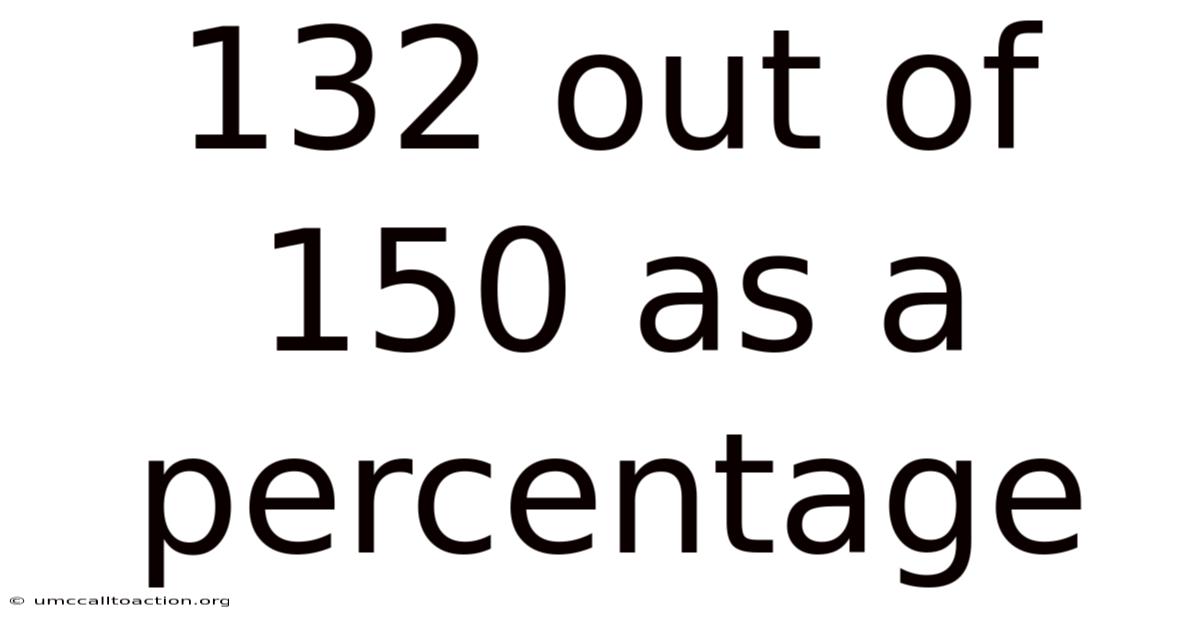 132 Out Of 150 As A Percentage