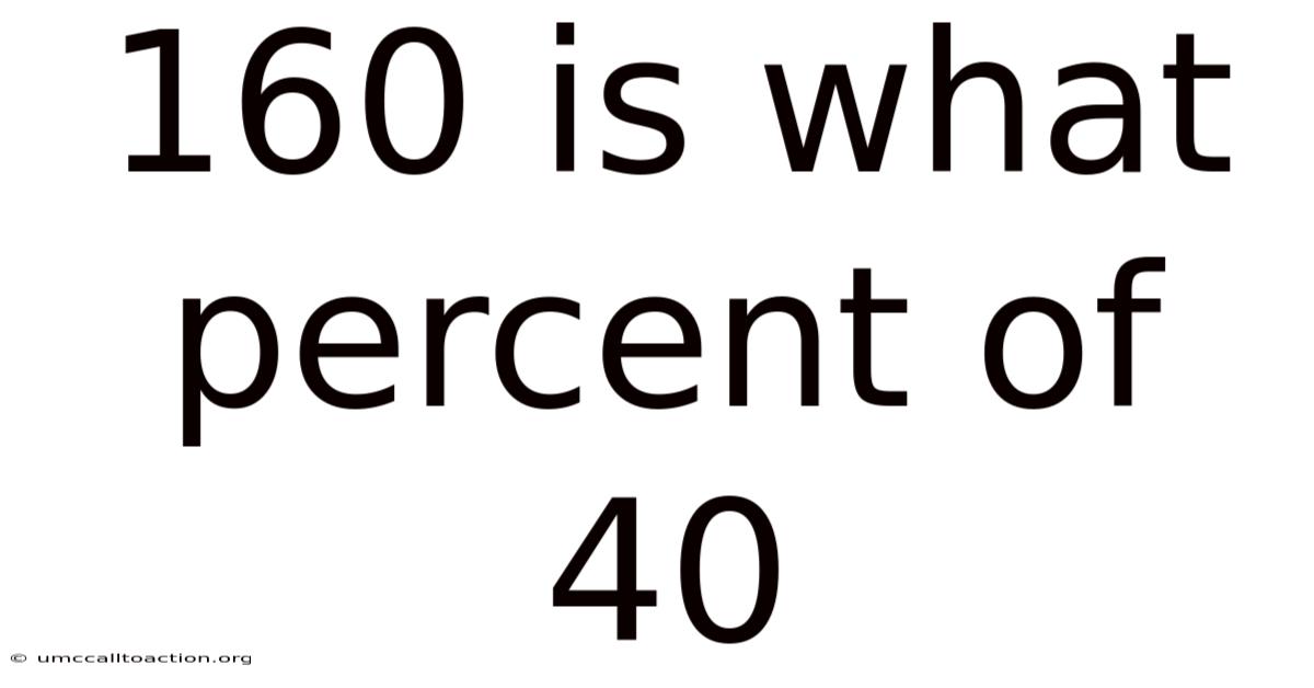 160 Is What Percent Of 40