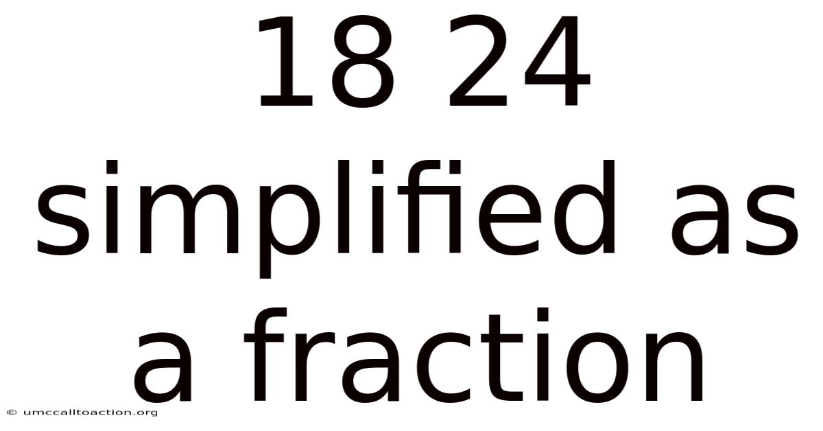 18 24 Simplified As A Fraction
