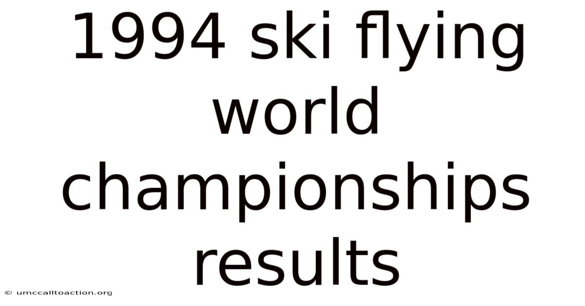 1994 Ski Flying World Championships Results