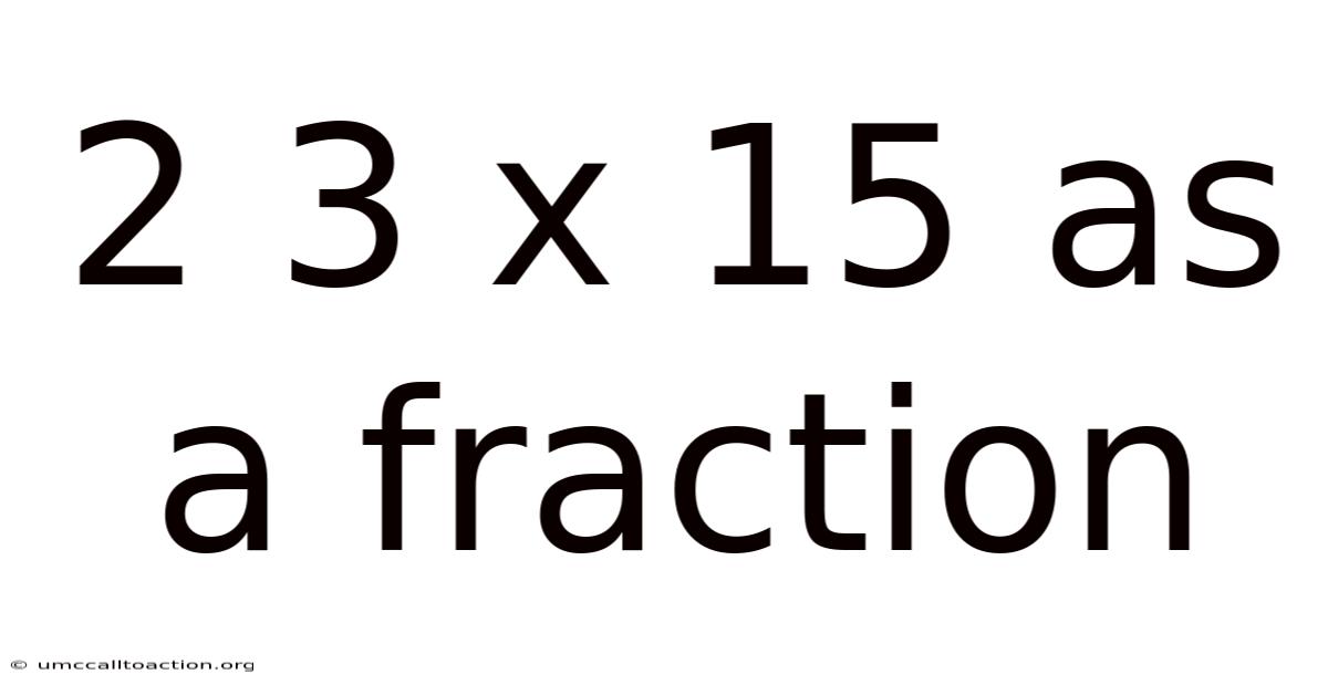 2 3 X 15 As A Fraction