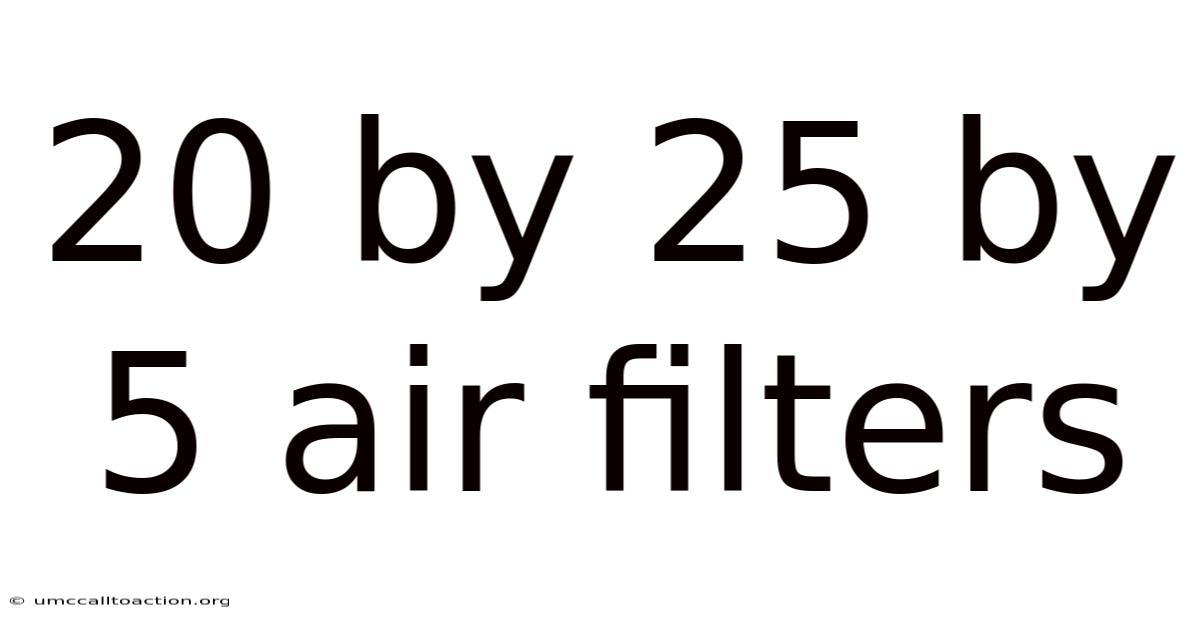 20 By 25 By 5 Air Filters