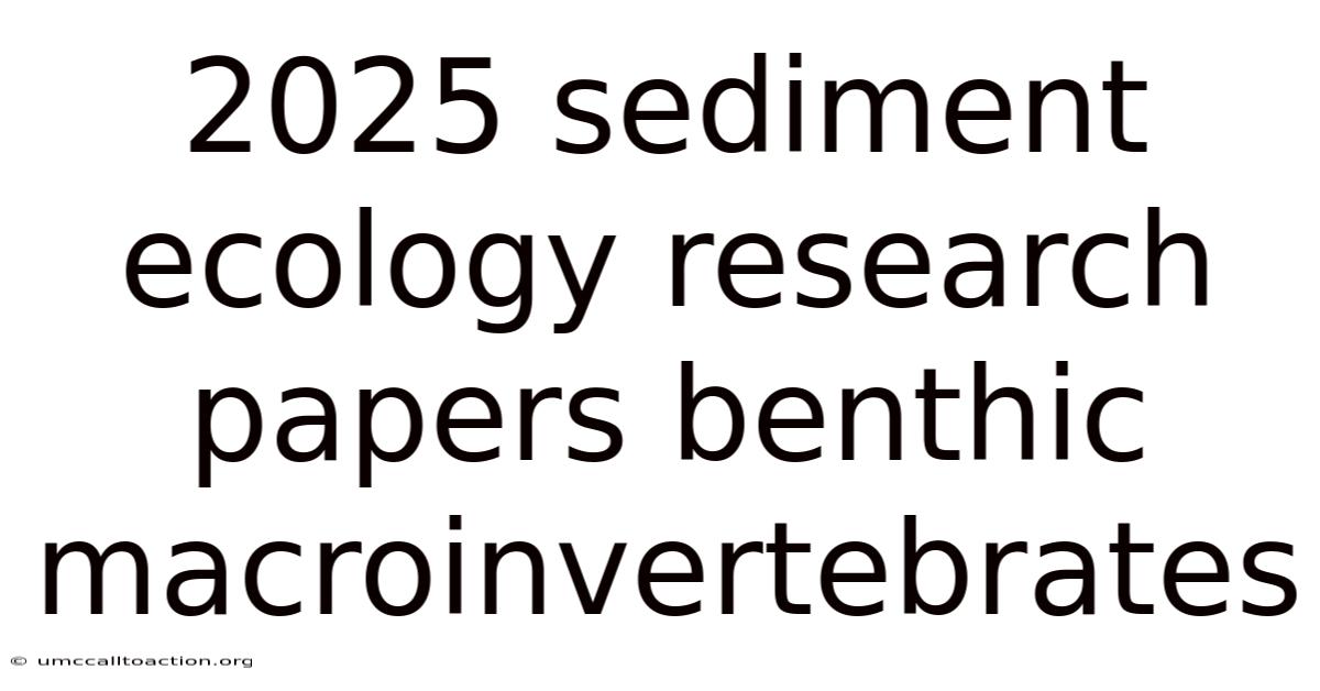 2025 Sediment Ecology Research Papers Benthic Macroinvertebrates