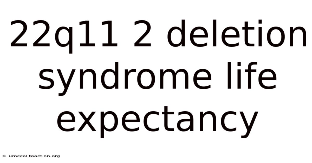 22q11 2 Deletion Syndrome Life Expectancy