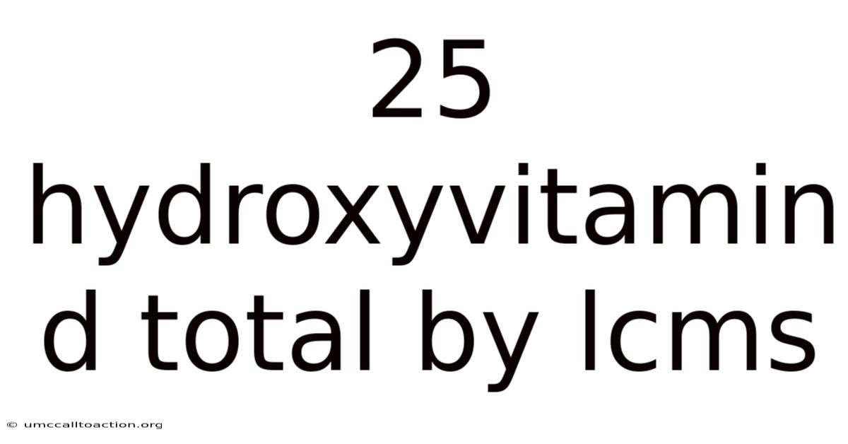 25 Hydroxyvitamin D Total By Lcms