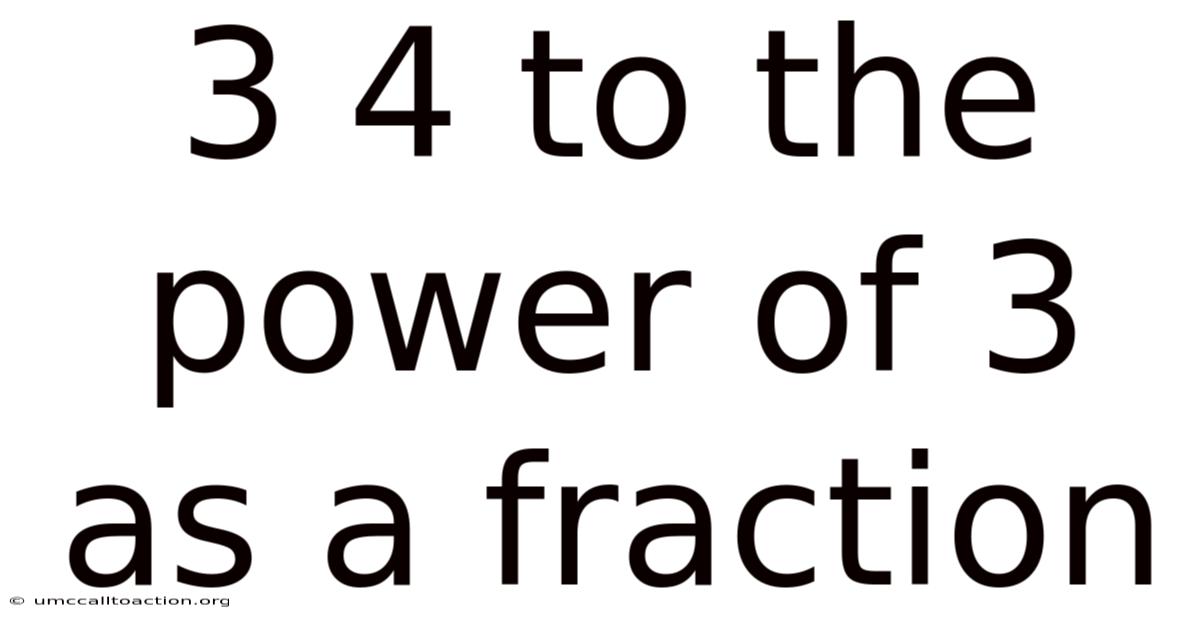 3 4 To The Power Of 3 As A Fraction