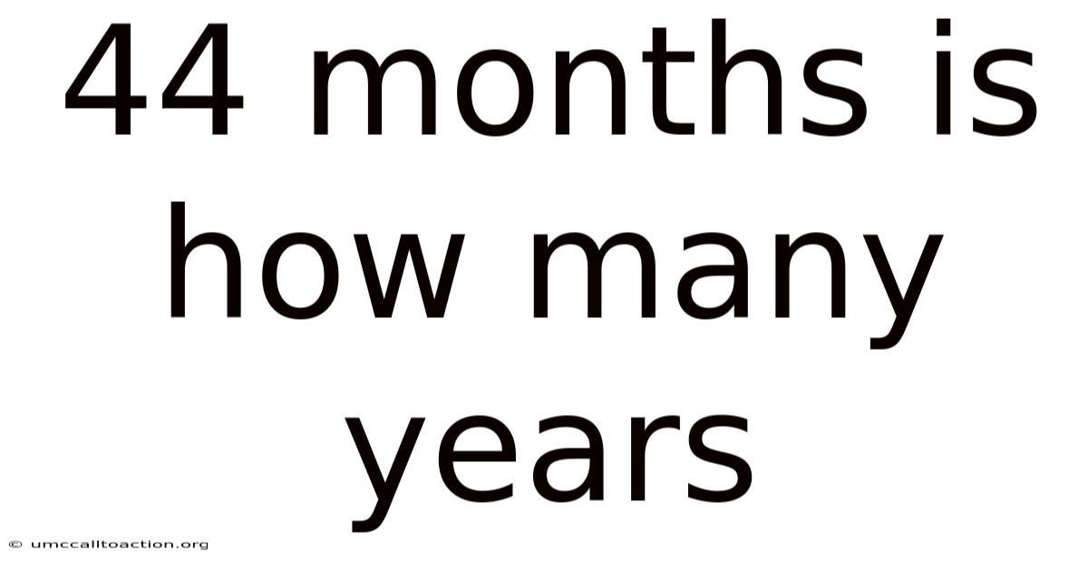 44 Months Is How Many Years