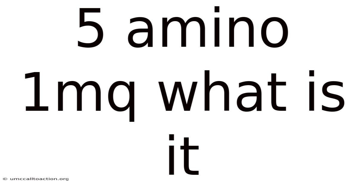 5 Amino 1mq What Is It