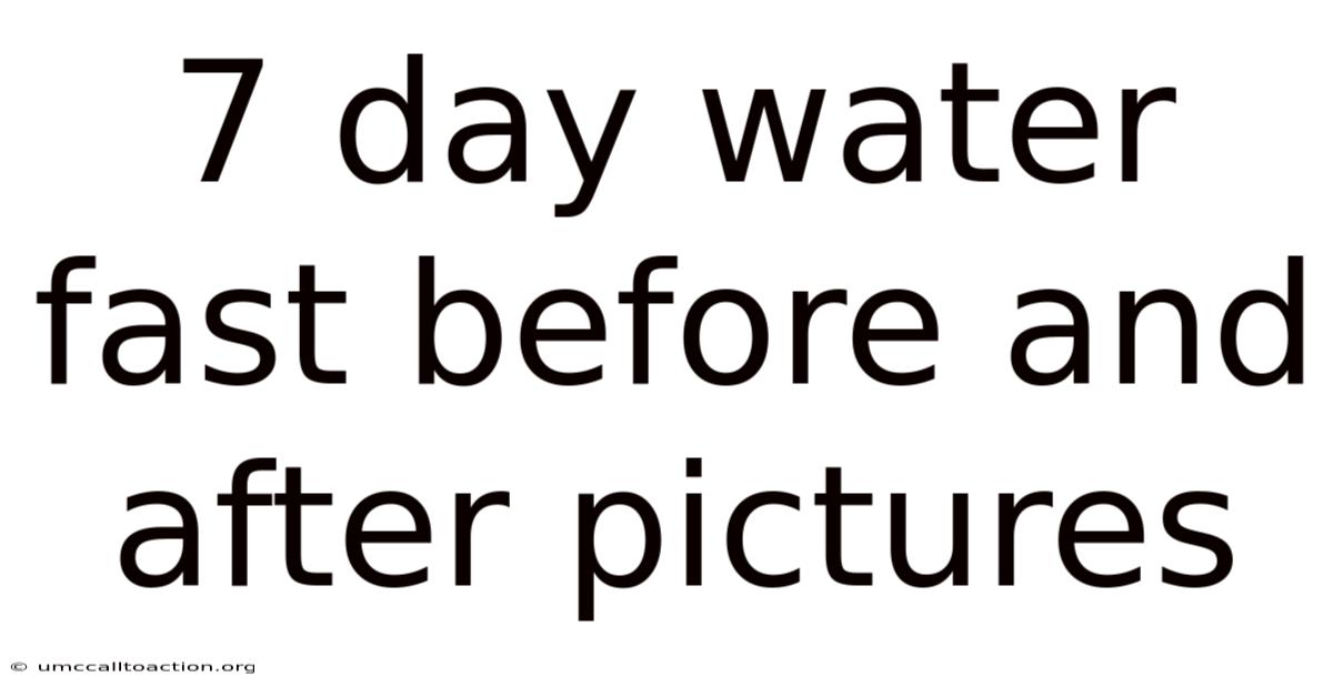 7 Day Water Fast Before And After Pictures