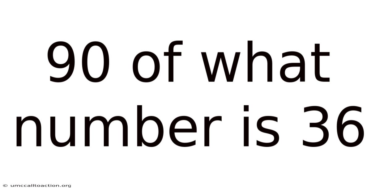 90 Of What Number Is 36
