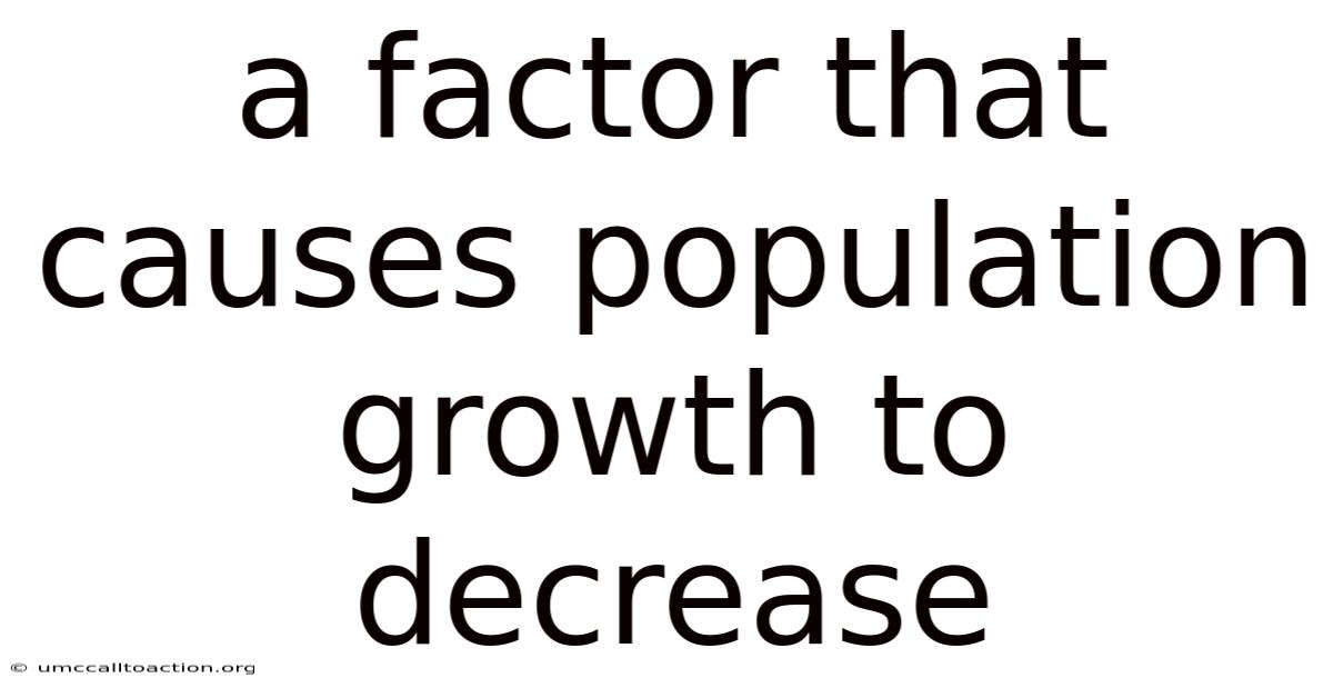 A Factor That Causes Population Growth To Decrease