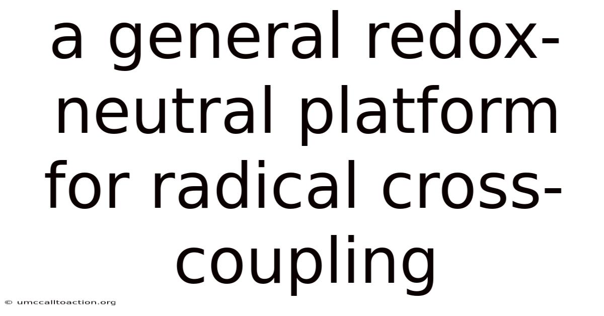 A General Redox-neutral Platform For Radical Cross-coupling