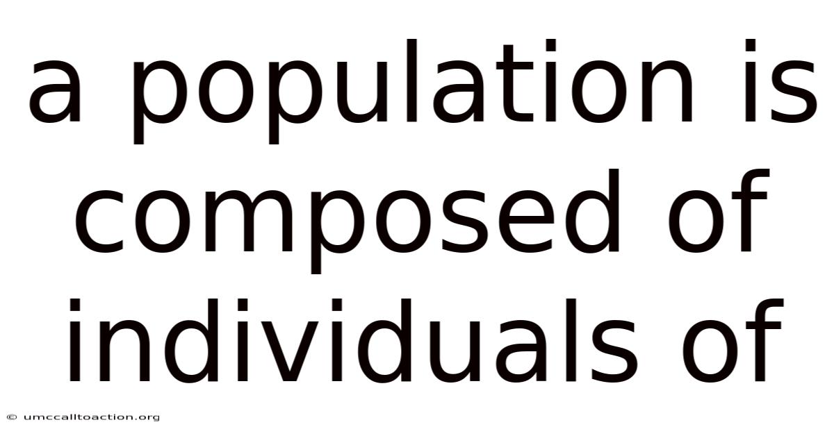 A Population Is Composed Of Individuals Of