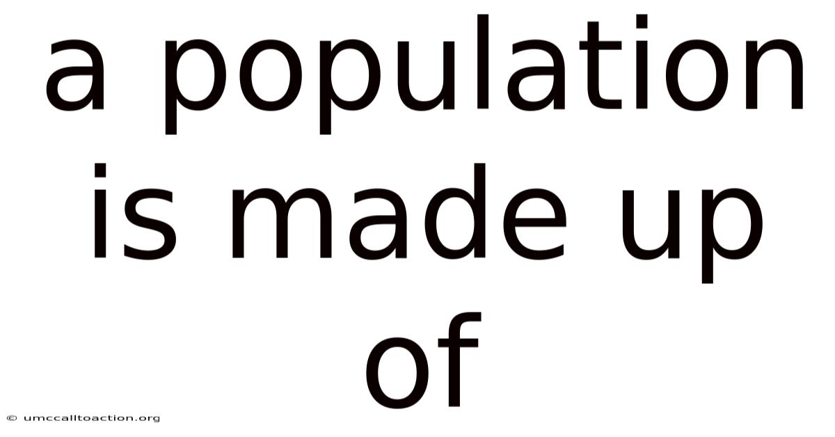 A Population Is Made Up Of