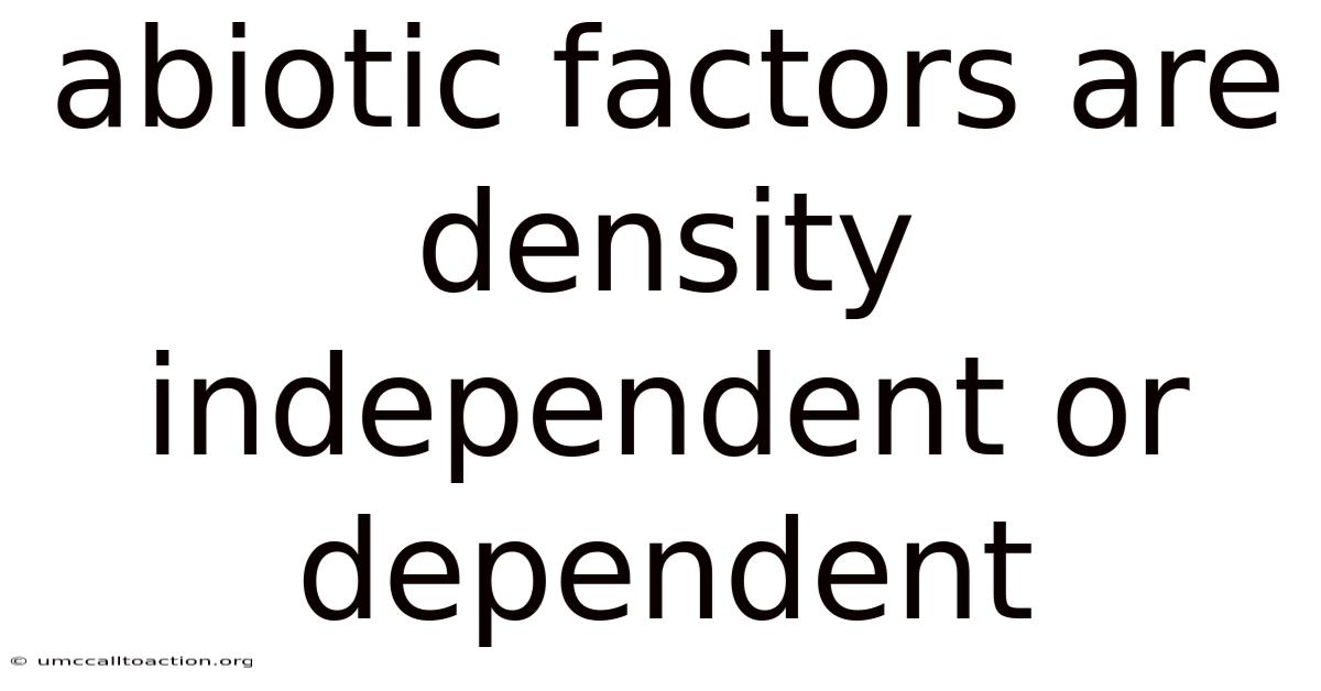 Abiotic Factors Are Density Independent Or Dependent
