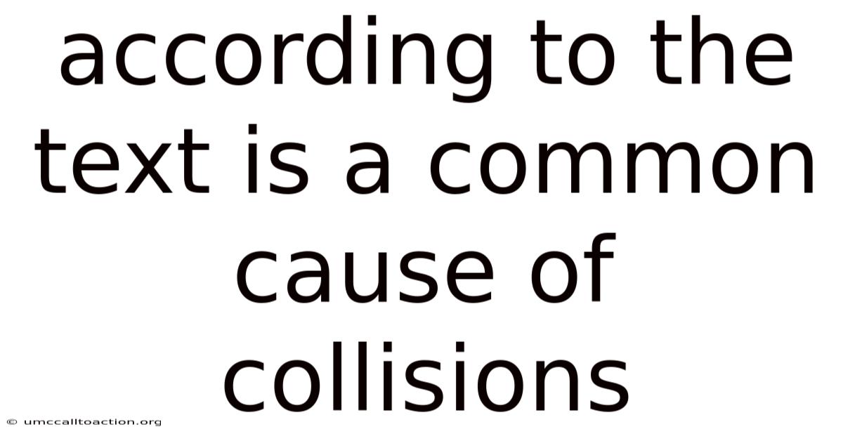 According To The Text Is A Common Cause Of Collisions