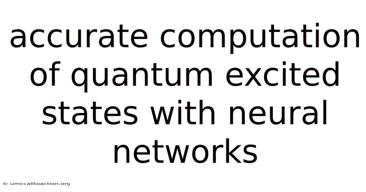 Accurate Computation Of Quantum Excited States With Neural Networks