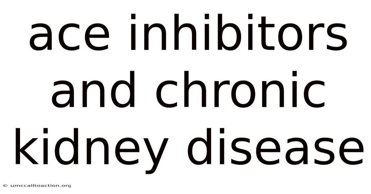 Ace Inhibitors And Chronic Kidney Disease