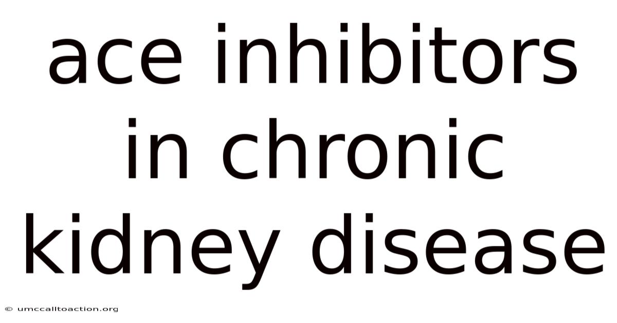 Ace Inhibitors In Chronic Kidney Disease