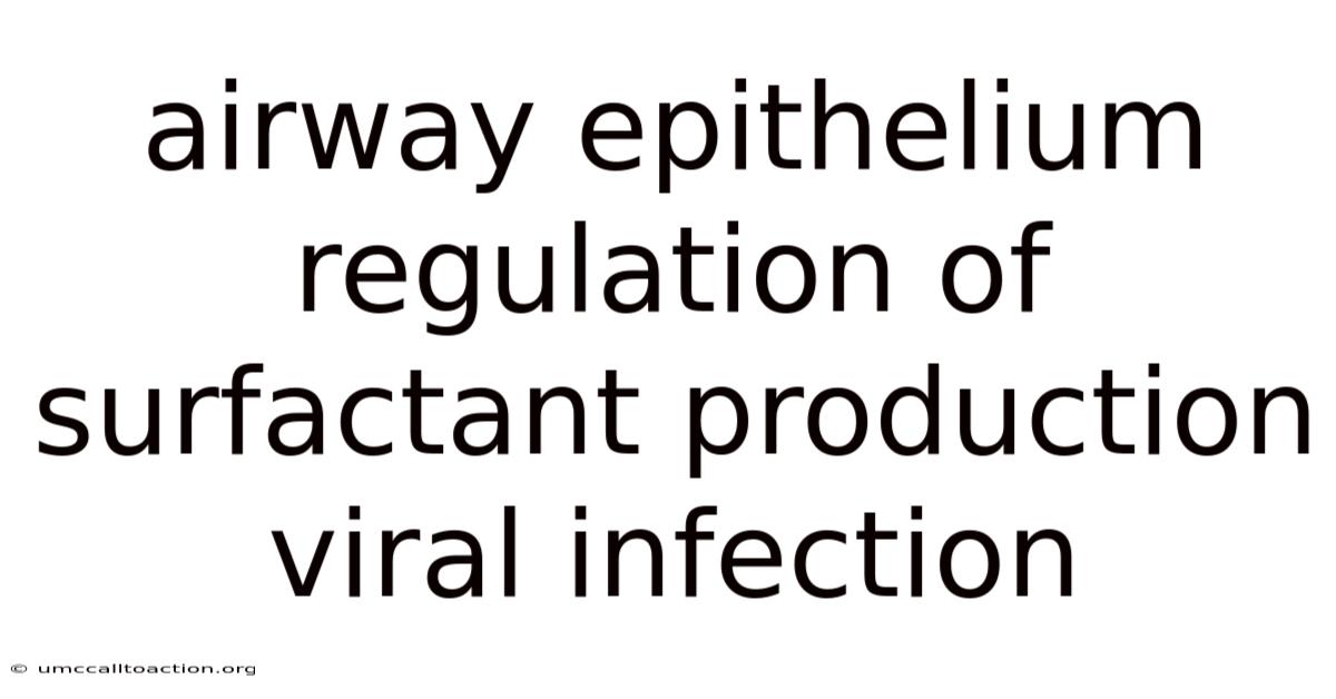 Airway Epithelium Regulation Of Surfactant Production Viral Infection
