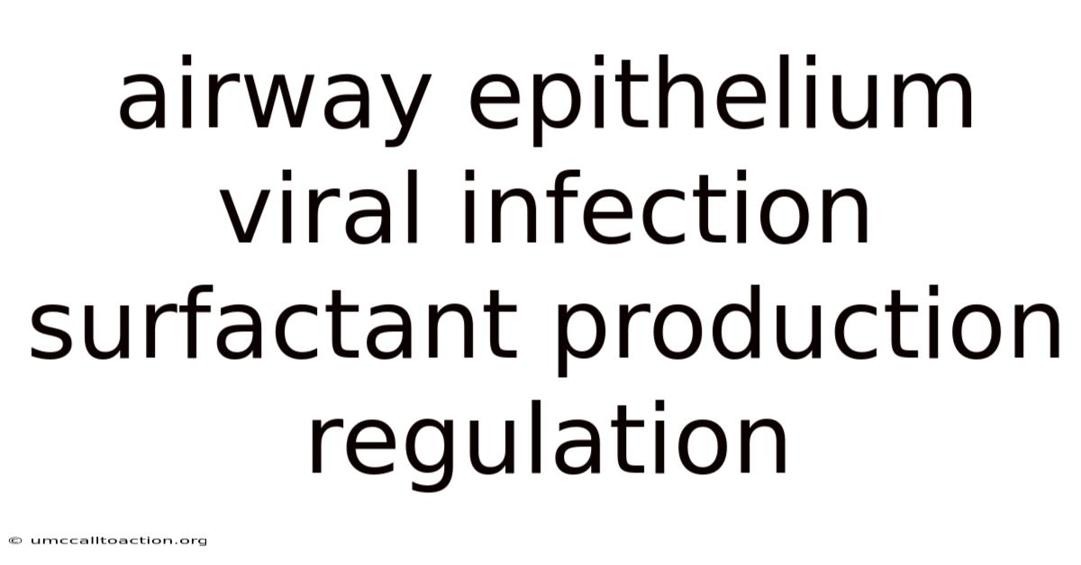 Airway Epithelium Viral Infection Surfactant Production Regulation