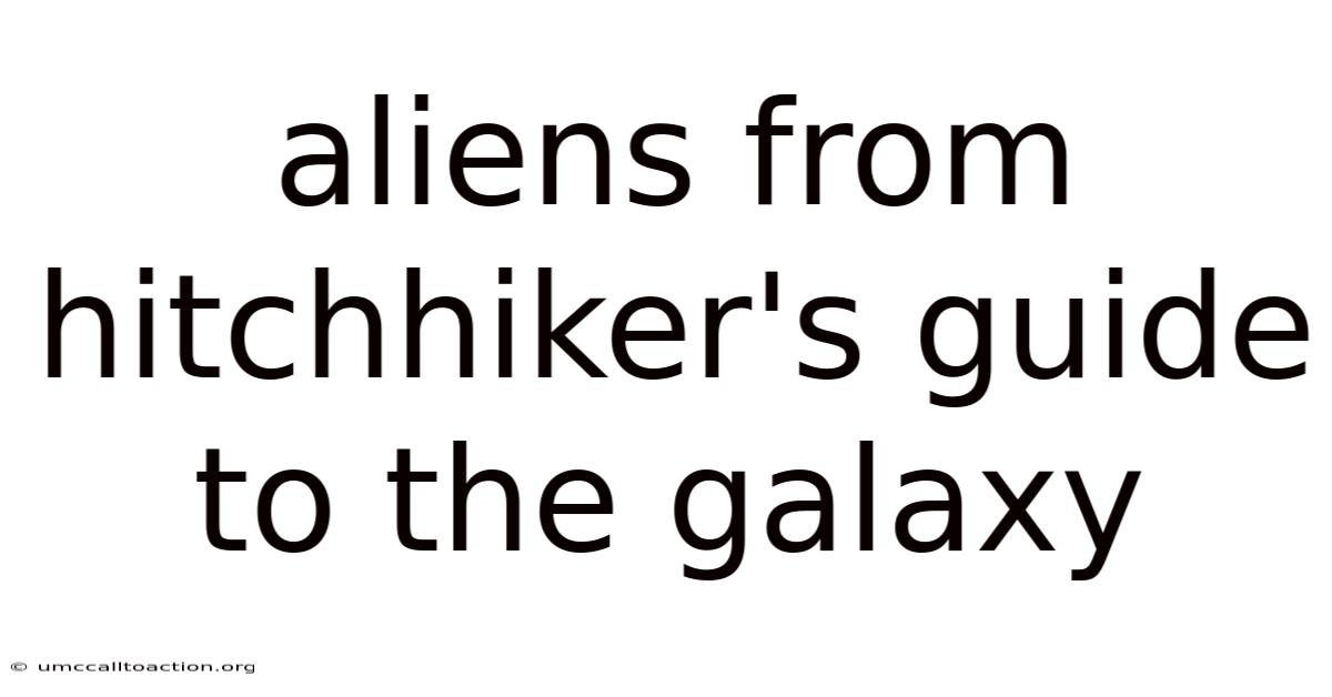 Aliens From Hitchhiker's Guide To The Galaxy