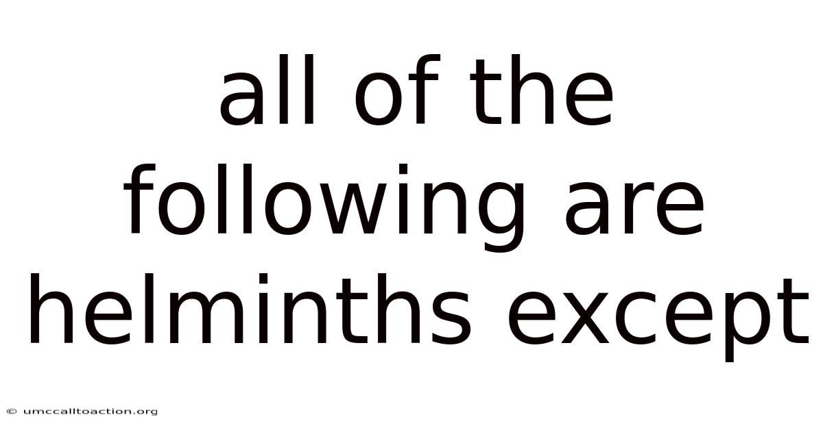 All Of The Following Are Helminths Except