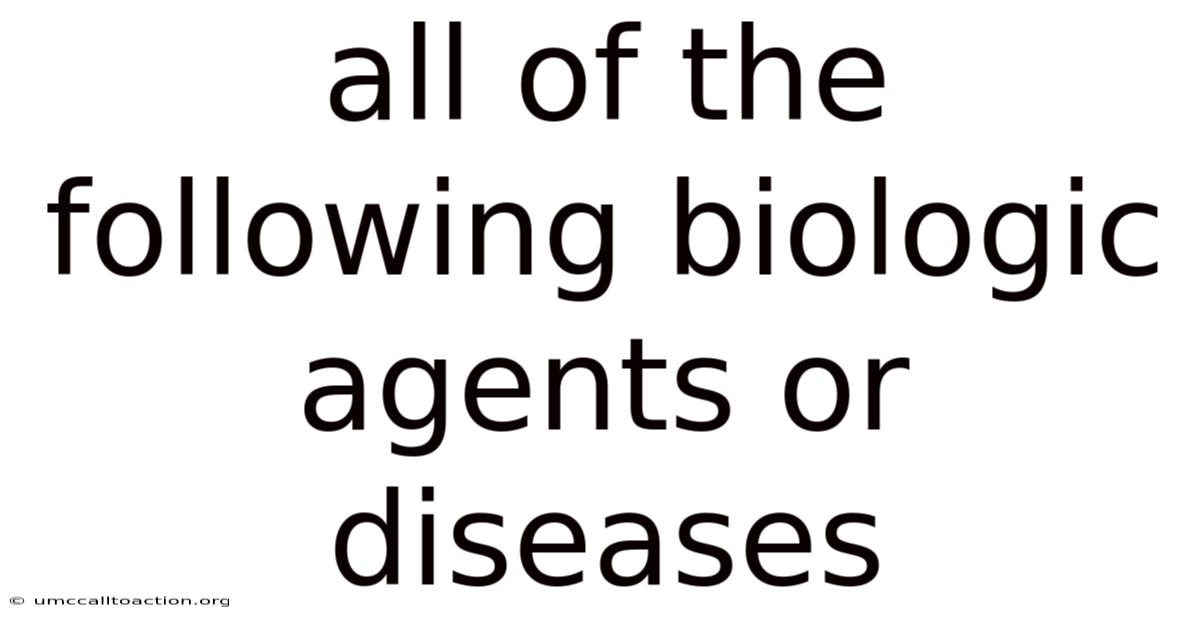 All Of The Following Biologic Agents Or Diseases