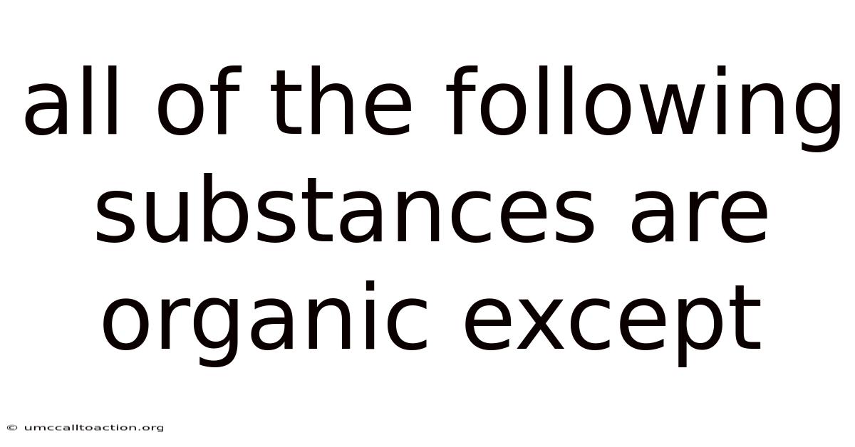 All Of The Following Substances Are Organic Except