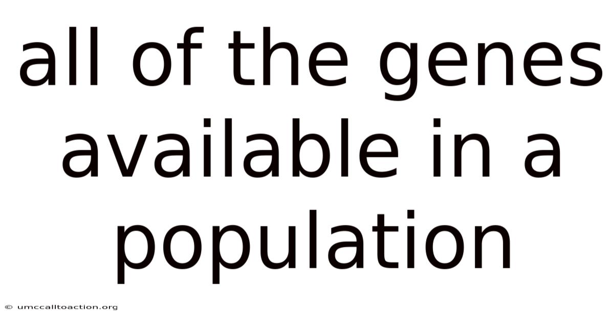 All Of The Genes Available In A Population