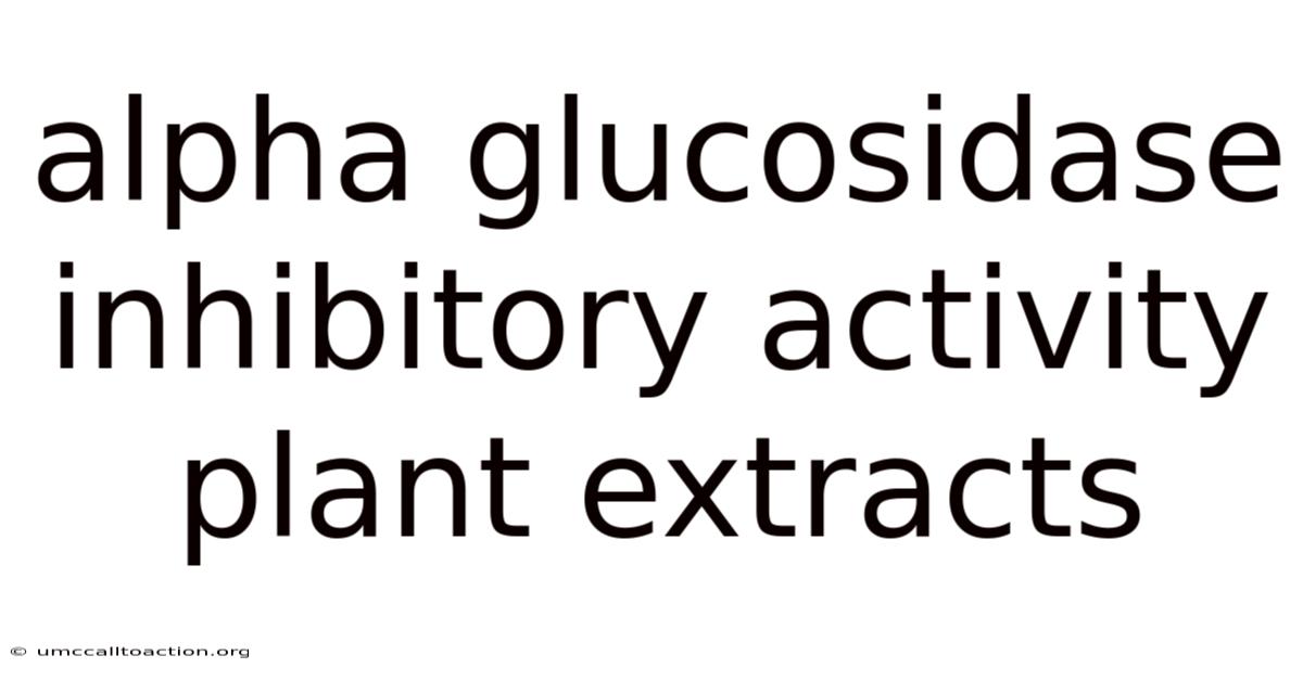 Alpha Glucosidase Inhibitory Activity Plant Extracts