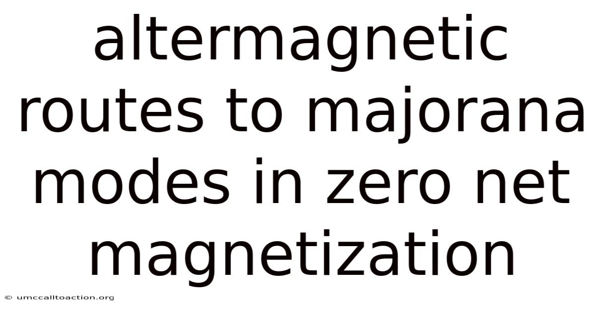 Altermagnetic Routes To Majorana Modes In Zero Net Magnetization
