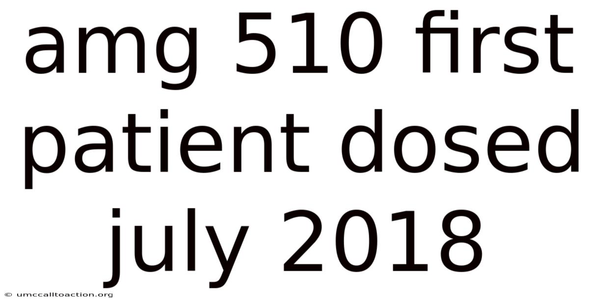 Amg 510 First Patient Dosed July 2018