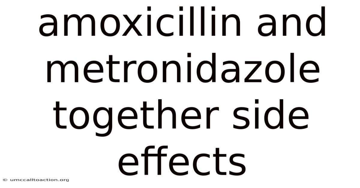 Amoxicillin And Metronidazole Together Side Effects