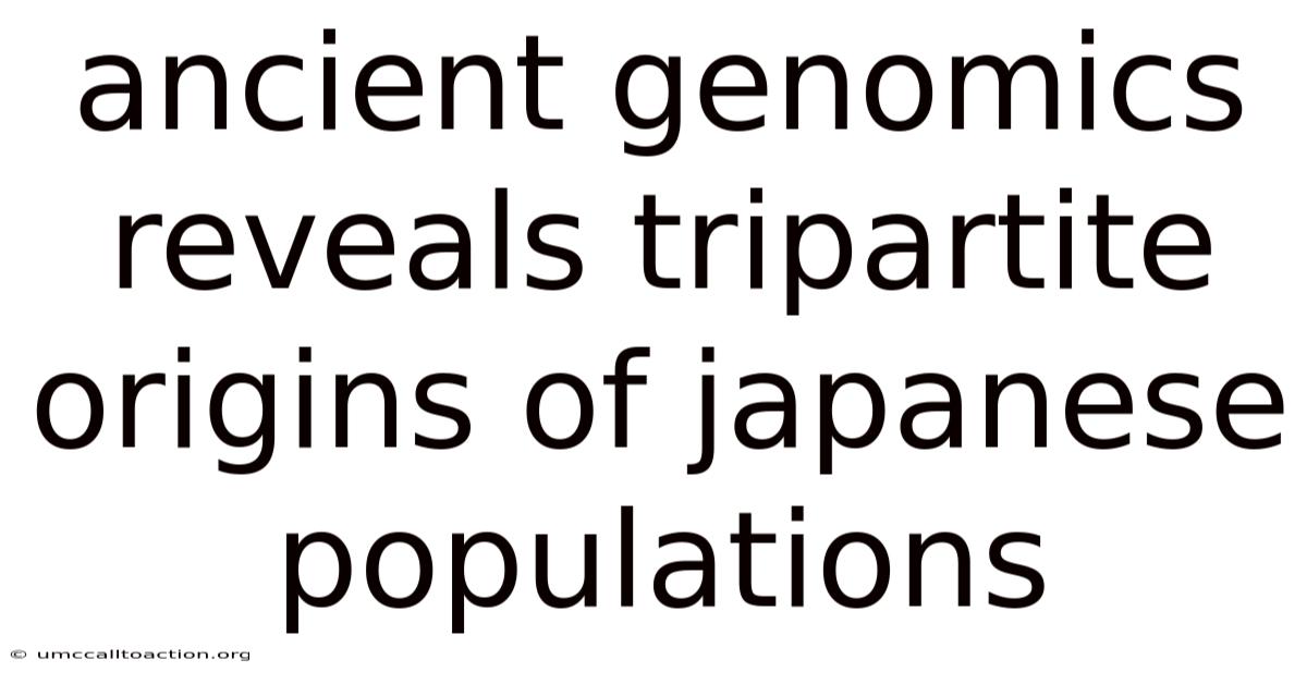 Ancient Genomics Reveals Tripartite Origins Of Japanese Populations