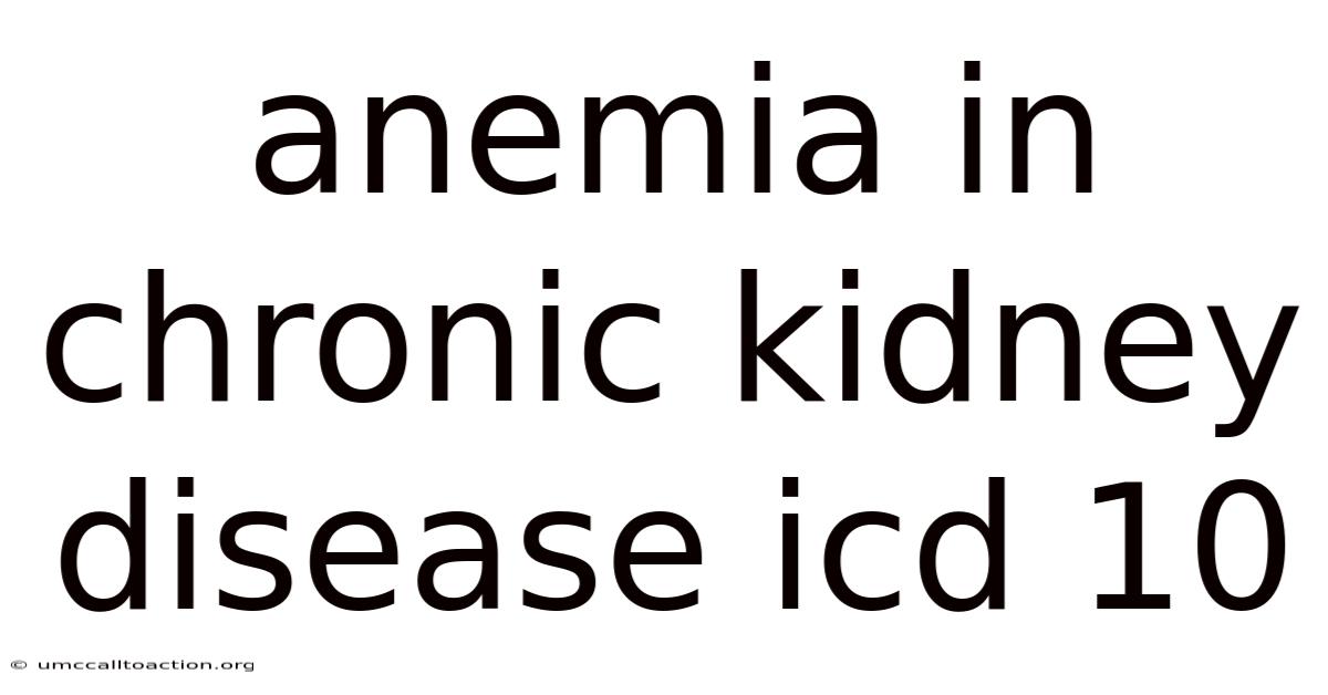 Anemia In Chronic Kidney Disease Icd 10