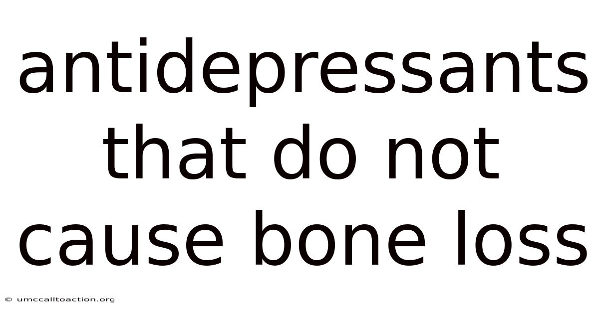 Antidepressants That Do Not Cause Bone Loss