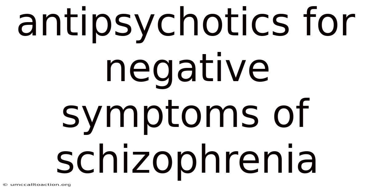 Antipsychotics For Negative Symptoms Of Schizophrenia