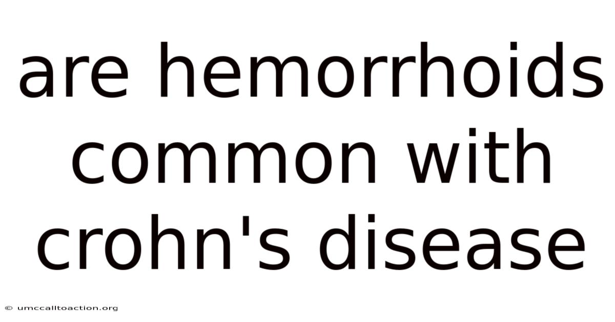 Are Hemorrhoids Common With Crohn's Disease