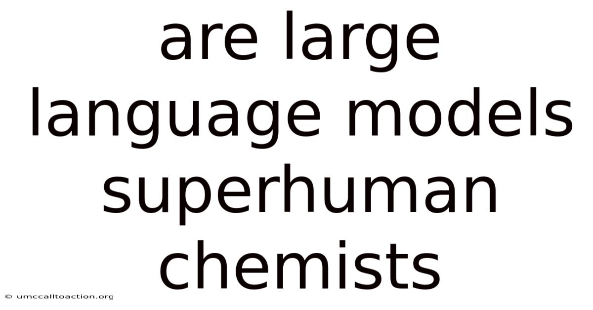 Are Large Language Models Superhuman Chemists