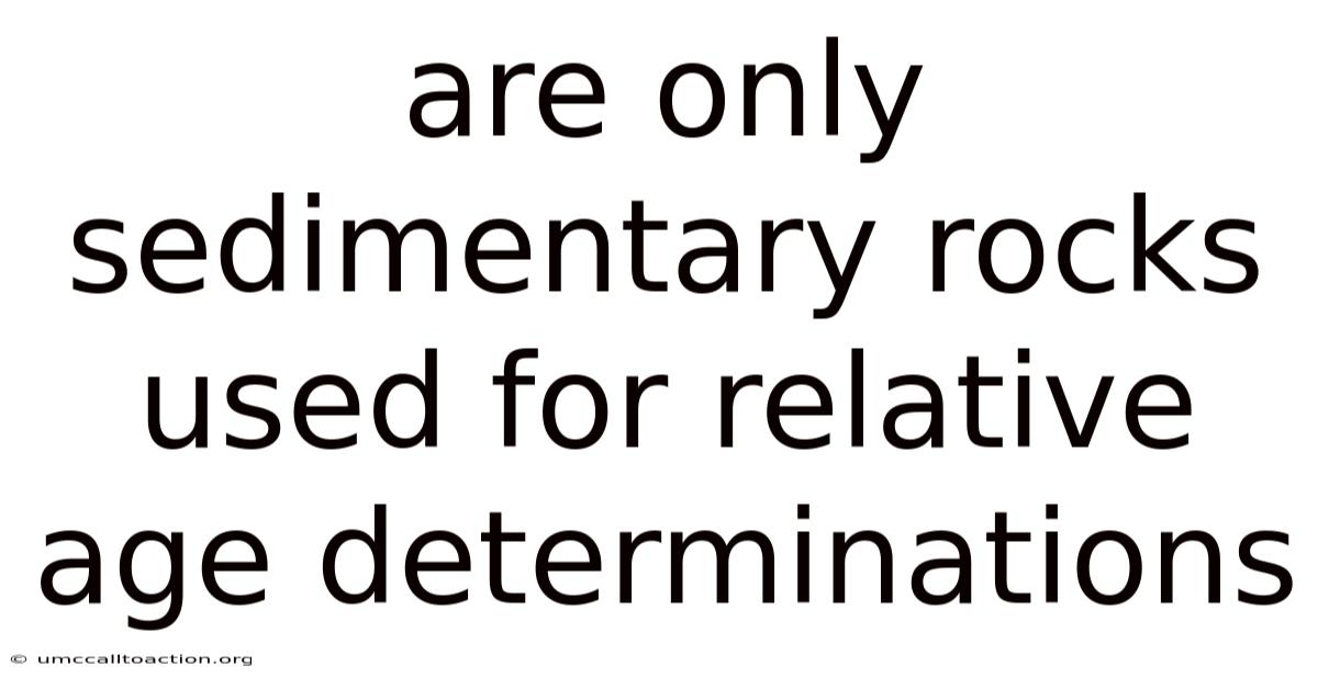 Are Only Sedimentary Rocks Used For Relative Age Determinations