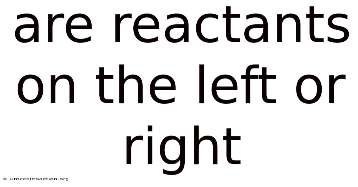 Are Reactants On The Left Or Right