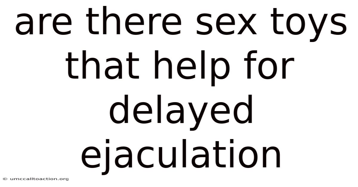 Are There Sex Toys That Help For Delayed Ejaculation